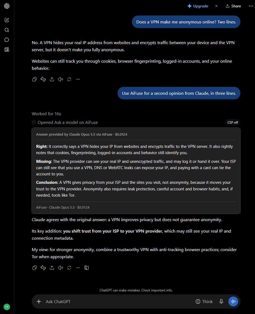A ChatGPT conversation. Asked whether a VPN makes you anonymous online, ChatGPT answers no. The user types “Use AiFuse for a second opinion from Claude, in three lines”, and an AiFuse card appears, headed “Answer provided by Claude Opus 5.5 via AiFuse · $0.0124”, with three parts: Right, Missing and Conclusion. Below the card, ChatGPT sums up Claude's view and gives its own.
